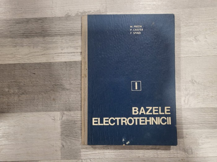 Bazele electrotehnicii.Electrodinamica si Circuite electrice de M.Preda,P.Cristea,F.Spinei