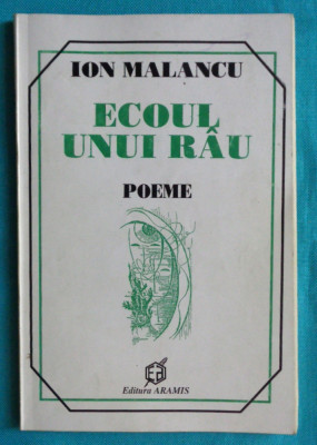 Ion Malancu &amp;ndash; Ecoul unui rau ( cu dedicatie si autograf ) foto