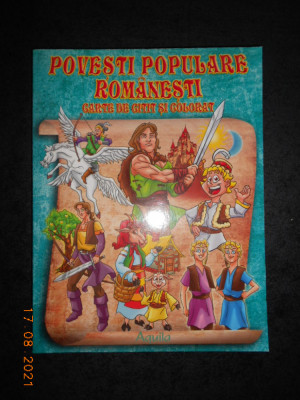 POVESTI POPULARE ROMANESTI. CARTE DE CITIT SI COLORAT (2013) foto