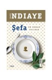 Șefa. Un roman culinar - Paperback brosat - Marie Ndiaye - Trei
