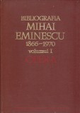 AS - BIBLIOGRAFIA MIHAI EMINESCU 1866-1970 VOLUMUL I OPERA
