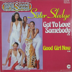 VINIL Sister Sledge – Got To Love Somebody 12"maxi , 45 RPM, (-VG)