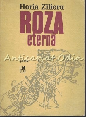 Roza Eterna - Horia Zilieru - Poeme - Cu Dedicatie Si Autograf