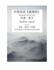 Bilingual DAO de Jing: Bilingual in Original Chinese and English Translation, Based on Common Sense, Annotated with Pin-Yin. Translation by W foto