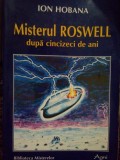 Ion Hobana - Misterul Roswell dupa cincizeci de ani (Editia: 1997)
