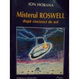 Ion Hobana - Misterul Roswell dupa cincizeci de ani (Editia: 1997)