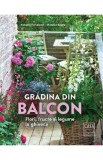 Gradina din balcon. Flori, fructe si legume in ghivece - Natalie Fasmann, Monika Kratz