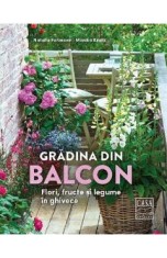 Gradina din balcon. Flori, fructe si legume in ghivece - Natalie Fasmann, Monika Kratz