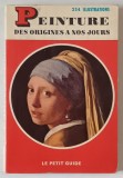PEINTURE DES ORIGINES A NOS JOURS , 234 ILLUSTRATIONS , LE PETIT GUIDE par GENEVIEVE MONNIER , 1969