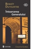 INTOARCEREA GENERALULUI - Irinel Antoniu, Benoit Duteurtre