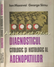 Diagnosticul Citologic Si Histologic Al Adenopatiilor I. Macavei-Tiraj: 4090 Ex. foto