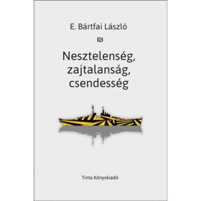 Nesztelens&amp;eacute;g, zajtalans&amp;aacute;g, csendess&amp;eacute;g - E. B&amp;aacute;rtfai L&amp;aacute;szl&amp;oacute; foto