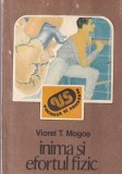 Viorel T. Mogos - Inima si efortul fizic, Editura Sport-Turism, 1990, Carti Medicina Cardiologie