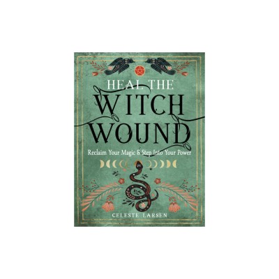 Heal the Witch Wound: Reclaim Your Magic and Step Into Your Power foto