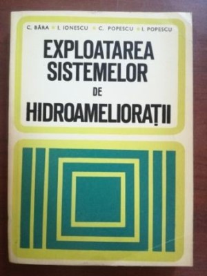 Exploatarea sistemelor de hidroamelioratii- C.Bara, I.Ionescu, C.Popescu, I.Popescu foto
