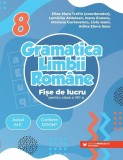 Gramatica limbii rom&acirc;ne. Fișe de lucru pentru clasa a VIII-a - Paperback brosat - Paralela 45 educațional