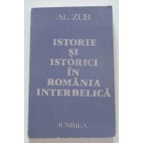 Al. Zub - Istorie și istorici &icirc;n Rom&acirc;nia interbelică