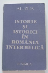 Al. Zub - Istorie și istorici &icirc;n Rom&acirc;nia interbelică