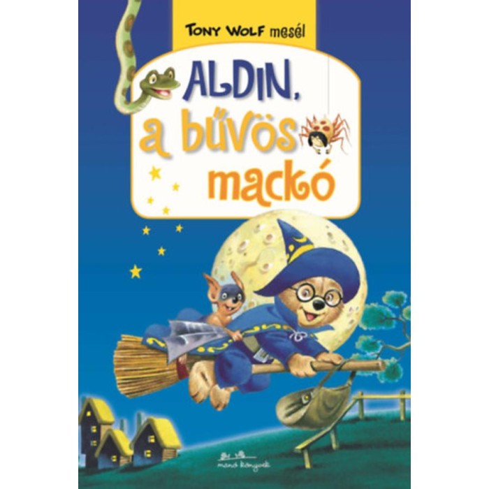 Aldin, a bűv&ouml;s mack&oacute; - Tony Wolf mes&eacute;l 6. - Tony Wolf