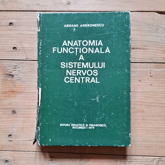 Anatomia functionala a sistemului nervos central Armand Andronescu 1979