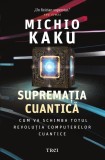 Supremația cuantică. Cum va schimba totul revoluția computerelor cuantice - Michio Kaku, Trei