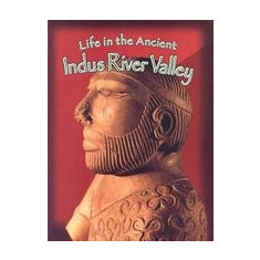 Life in the Ancient Indus River Valley