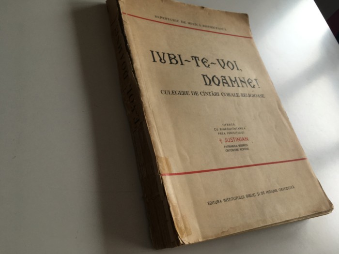 &quot;IUBI-TE-VOI, DOAMNE!&quot; REPERTORIU DE MUZICA BISERICEASCA. FORMAT MARE 34 X 24 CM. TIPARITA CU BINECUVANTAREA PF PATRIARH JUSTINIAN
