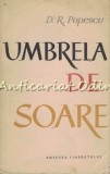 Umbrela de Soare. Nuvele - D. R. Popescu, Editura Tineretului, 1962, 393 pagini