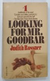 LOOKING FOR MR . GOODBAR by JUDITH ROSSNER , 1976