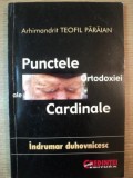 PUNCTELE CARDINALE ALE ORTODOXIEI . INDRUMAR DUHOVNICESC de TEOFIL PARAIAN , 2005