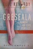 Greșeala. Nimeni nu e perfect. Off-Campus 2 - Elle Kennedy, Editura Epica, 2020, Roman de dragoste, Paperback