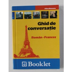 GHID DE CONVERSATIE ROMAN - FRANCEZ de ALINA MOMANU , 2010