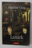 LANARK, O VIATA IN PATRU CARTI de ALASDAIR GRAY , 2008