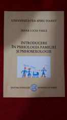 Introducere in psihologia familiei ?i psihosexologie - Diana Lucia Vasile, foto