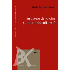 Arhivele de folclor si memoria culturala &ndash; Maria Candale Grosu