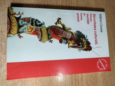 Securitatea culturala. Dilema identitatii in lumea globala - Malina Ciocea (Editura Tritonic, 2009) foto