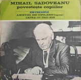 Disc vinil, LP. MIHAIL SADOVEANU POVESTESTE COPIILOR - AMINTIRI DIN COPILARIE (FRAGMENT). CAPRA CU TREI IEZ-239226, Electrecord