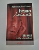 Istorie I se spunea Machiavelli Stefan Andrei dialog Lavinia Betea