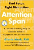 Attention Span: The New Science of Finding Focus and Fighting Distraction in the Digital Age