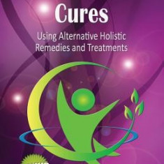 Edgar Cayce Cures - Using Alternative Holistic Remedies and Treatments