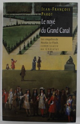 LE NOYE DU GRAND CANAL par JEAN - FRANCOIS PAROT , LES ENQUETES DE NICOLAS LE FLOCH , COMMISAIRE AU CHATELET , 2009 foto