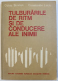 TULBURARILE DE RITM SI DE CONDUCERE ALE INIMII de CAIUS STREIAN si CONSTANTIN LUCA , 1984 ,