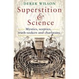 Superstition and Science: Mystics, sceptics, truth-seekers and charlatans