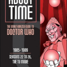 About Time Seasons 22 to 26, the TV Movie: The Unauthorized Guide to Doctor Who