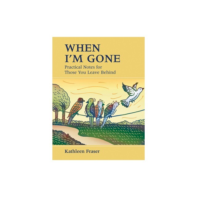 When I'm Gone: Practical Notes for Those You Leave Behind