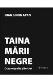 Cumpara ieftin Taina Marii Negre - Ioan Sorin Apan