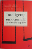 Inteligenta emotionala in educatia copiilor &ndash; Maurice J. Elias