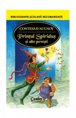 Prințul Spiriduș și alte povești - Paperback brosat - Contesa D&amp;#039;Aulnoy - Corint Junior foto