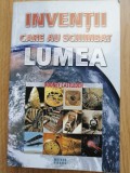 Rodney Castleden - Inventii care au schimbat lumea - Ed. Meteora Press, 2011