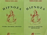 Hipnoza. Metode si tehnici de hipnotizare. storic doctrine conceptii (2 volume) - 1996 - Mihai Selaru (R252)